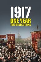 1917: One Year, Two Revolutions (2017)