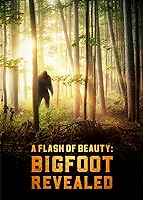 A Flash of Beauty: Bigfoot Revealed (2022)