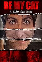 Be My Cat: A Film for Anne (2015)