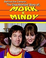 Behind the Camera: The Unauthorized Story of Mork & Mindy (2005)