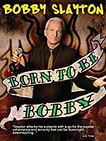 Bobby Slayton: Born to Be Bobby (2010)