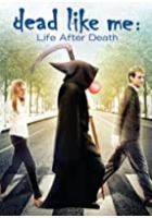 Dead Like Me: Life After Death (2009)
