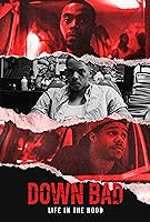 Down Bad: Life in the Hood (2023)