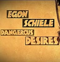 Egon Schiele: Dangerous Desires (2018)