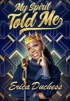 Erica Duchess: My Spirit Told Me (2022)
