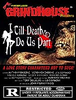 Fingerlakes Grindhouse Presents Till Death Do Us Part (2021)
