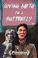 Giving Birth to a Butterfly (2021)