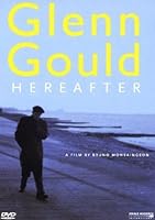 Glenn Gould: Hereafter (2006)