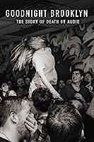 Goodnight Brooklyn - The Story of Death by Audio (2016)