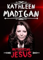 Kathleen Madigan: Bothering Jesus (2016)