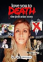 Love You to Death: The Jodi Arias Story (2023)