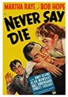 Never Say Die (1939)