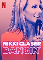 Nikki Glaser: Bangin' (2019)