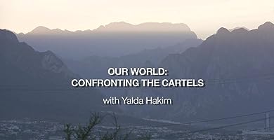 "Our World" Confronting the Cartels