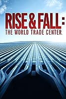 Rise and Fall: The World Trade Center (2021)