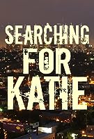 Searching for Katie (2014)