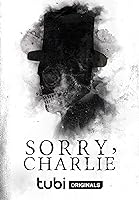Sorry, Charlie (2023)