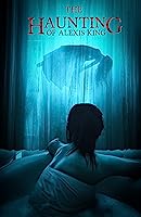 The Haunting of Alexis King (2023)