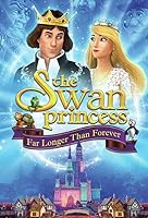 The Swan Princess: Far Longer Than Forever (2023)