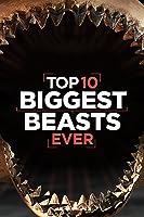 Top 10 Biggest Beasts Ever (2015)