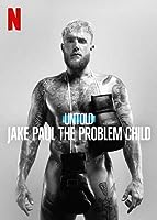 Untold: Jake Paul the Problem Child (2023)