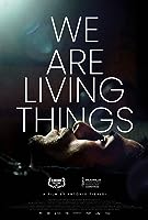 We Are Living Things (2021)