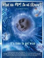 What the #$*! Do We (2004)