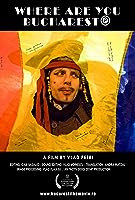 Where Are You Bucharest? (2014)