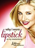Why I Wore Lipstick to My Mastectomy (2006)